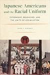 Japanese Americans and the Racial Uniform (Asian American Sociology)
