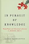 In Pursuit of Knowledge: Black Women and Educational Activism in Antebellum America (Early American Places, 5)