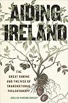 Aiding Ireland: The Great Famine and the Rise of Transnational Philanthropy (The Glucksman Irish Diaspora Series)