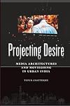 Projecting Desire (Critical Cultural Communication, 51)