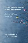 Korean American Families in Immigrant America: How Teens and Parents Navigate Race