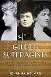 Gilded Suffragists: The New York Socialites who Fought for Women's Right to Vote (Washington Mews Books)