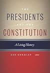 The Presidents and the Constitution: A Living History