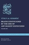 Brains Confounded by the Ode of Abū Shādūf Expounded: Volume One (Library of Arabic Literature)