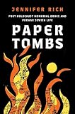 Paper Tombs: Post-Holocaust Memorial Books and Prewar Jewish Life: Rich, Jennifer: 9781479841257
