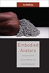 Embodied Avatars: Genealogies of Black Feminist Art and Performance (Sexual Cultures, 5)