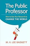 The Public Professor How To Use Your Research To Change The World