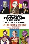 Popular Culture and the Civic Imagination: Case Studies of Creative Social Change