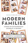 Modern Families: Stories of Extraordinary Journeys to Kinship