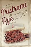 Pastrami On Rye An Overstuffed History Of The Jewish Deli