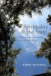 Spirituality and the State: Managing Nature and Experience in America's National Parks (North American Religions)