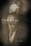 Unclean Lips: Obscenity, Jews, and American Culture (Goldstein-Goren Series in American Jewish History, 10)