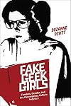Fake Geek Girls: Fandom, Gender, and the Convergence Culture Industry (Critical Cultural Communication, 22)
