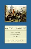 Controlling Paris: Armed Forces and Counter-Revolution, 1789-1848 (Warfare and Culture)