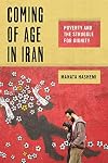 Coming of Age in Iran: Poverty and the Struggle for Dignity (Critical Perspectives on Youth)
