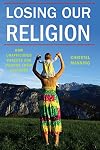 Losing Our Religion: How Unaffiliated Parents Are Raising Their Children (Secular Studies)