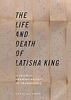 The Life and Death of Latisha King: A Critical Phenomenology of Transphobia (Sexual Cultures, 10)