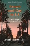 Brown and Gay in LA (Asian American Sociology, 8)