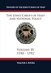 History of the Joint Chiefs of Staff: The Joint Chiefs of Staff and National Policy - 1950 - 1952 (Volume IV)