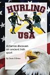 Hurling USA: America Discovers an Ancient Irish Sport