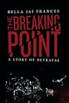 The Breaking Point: A Story of Betrayal