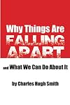 Why Things Are Falling Apart and What We Can Do About It