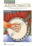 Banjo Aerobics A 50week Workout Program For Developing Improving And Maintaining Banjo Technique