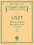 Rhapsodies Hongroises Book 1 Nos 1 8 Schirmer Library Of Classics Volume 1033 Piano Solo Schirmers Library Of Musical Classics