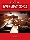 John Thompson's Adult Piano Course - Book 2: Later Elementary to Early Intermediate Level