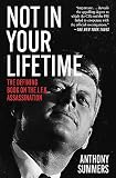 Not In Your Lifetime The Defining Book On The Jfk Assassination