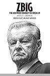 Zbig : the man who cracked the Kremlin