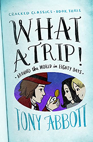 Cover of What a Trip! : (Around the World in Eighty Days)