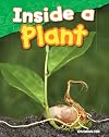 Teacher Created Materials - Science Readers: Content and Literacy: Inside a Plant - Grade 1 - Guided Reading Level H