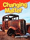 Changing Matter (Science Readers: Content and Literacy)