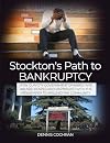 Stockton's Path to Bankruptcy: How Our City Government Grabbed and Abused Power and Partnered With the Newspaper to Mislead the Community