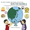 If You Were Me and Lived in... South Korea: A Child's Introduction to Culture Around the World