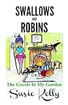 Swallows and Robins: The Guests in My Garden