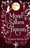 MondSilberTraum (MondLichtSaga) (German Edition)