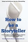 How to be a Storyteller: Essays and Advice on the Art of Storytelling