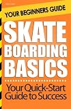 Skateboarding Basics Your Beginners Guide