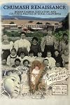 Chumash Renaissance: Indian Casinos, Education, and Cultural Politics in Rural California