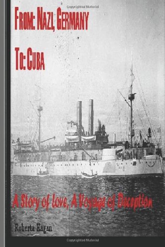 From: Nazi, Germany, To: Cuba. A story of Love, a Voyage of Deception. book cover
