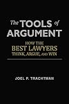 The Tools of Argument: How the Best Lawyers Think, Argue, and Win