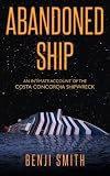 Abandoned Ship: An intimate account of the Costa Concordia shipwreck