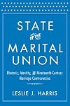State of the Marital Union: Rhetoric, Identity, and Nineteenth-Century Marriage Controversies