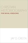Christian Historiography: Five Rival Versions