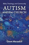 Autism and the Church: Bible, Theology, and Community