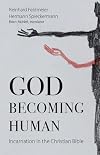 God Becoming Human: Incarnation in the Christian Bible