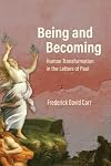 Being and Becoming: Human Transformation in the Letters of Paul