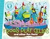 Frogs Play Cellos and Other Fun Facts